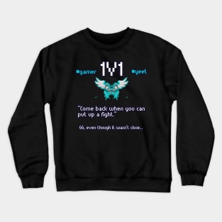 Come Back When You Can Put Up A Fight - 1v1 - Hashtag Yeet - Good Game Even Though It Wasn't Close - Ultimate Smash Gaming Crewneck Sweatshirt